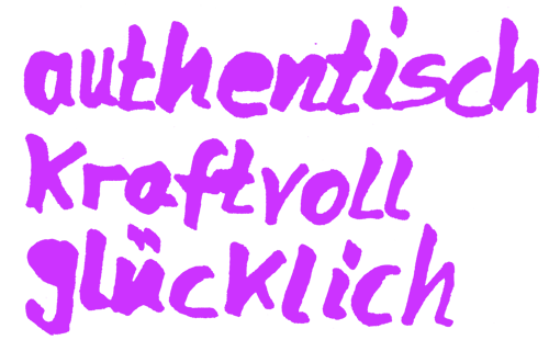 Schriftzug authentisch, kraftvoll, glcklich